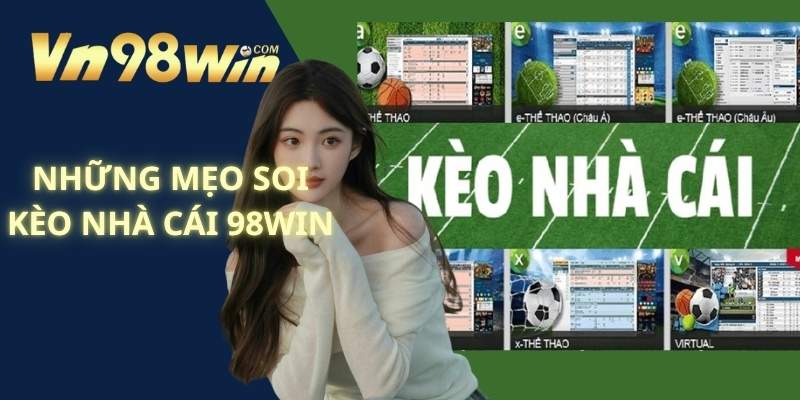 Những Mẹo Soi Kèo Nhà Cái Tại 98WIN