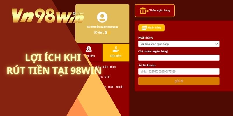 Lợi ích khi rút tiền tại 98win