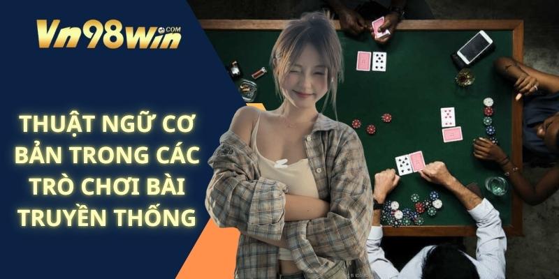 Thuật Ngữ Cơ Bản Trong Các Trò Chơi Bài Truyền Thống