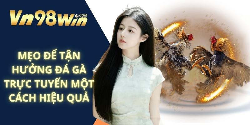 Mẹo Để Tận Hưởng Đá Gà Trực Tuyến Một Cách Hiệu Quả